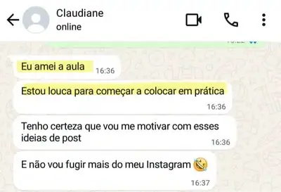 Aluna: Estou louca para começar a colocar em prática. E não vou fugir mais do meu Instagram